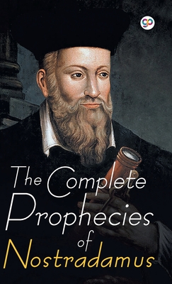The Complete Prophecies of Nostradamus - Nostradamus Nostradamus