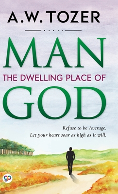 Man: The Dwelling Place of God - Aw Tozer