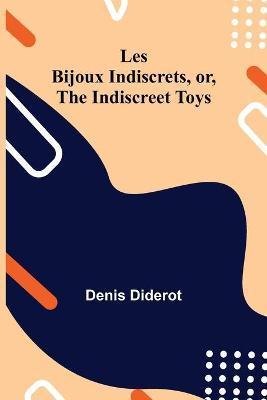 Les Bijoux Indiscrets, or, The Indiscreet Toys - Denis Diderot