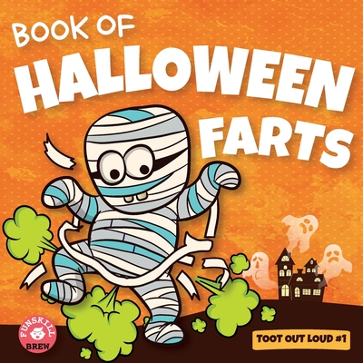 Book of Halloween Farts: A Funny Halloween Read Aloud Fart Picture Book For Kids, Tweens And Adults, A Hysterical Book For Halloween and Fall - Roohi Bansal