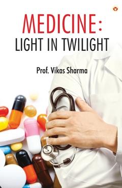 Coperta cărții 'Medicine: Light in Twilight - Prof Vikas Sharma'