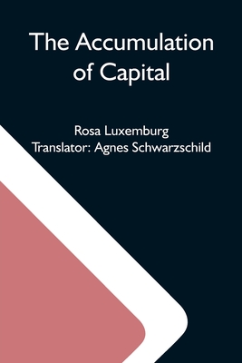The Accumulation Of Capital - Rosa Luxemburg