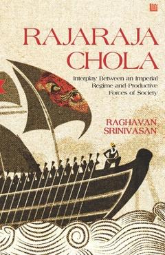 Coperta cărții 'Rajaraja Chola: Interplay Between an Imperial Regime and Productive Forces of Society - Raghavan Srinivasan'