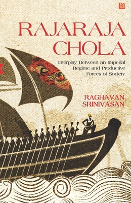 Rajaraja Chola: Interplay Between an Imperial Regime and Productive Forces of Society - Raghavan Srinivasan