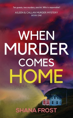 When Murder Comes Home - Shana Frost