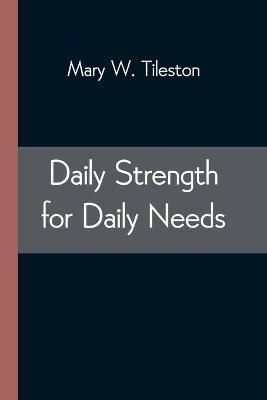 Daily Strength for Daily Needs - Mary W. Tileston