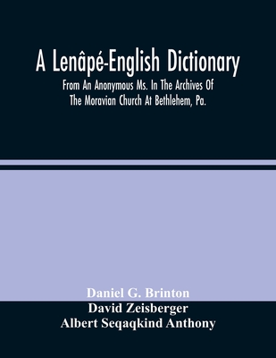 A Lenp-English Dictionary. From An Anonymous Ms. In The Archives Of The Moravian Church At Bethlehem, Pa. - Daniel G. Brinton