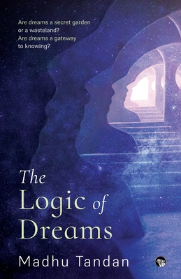The Logic of Dreams - Madhu Tandan