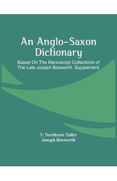 Coperta cărții 'An Anglo-Saxon Dictionary: Based On The Manuscript Collections Of The Late Joseph Bosworth. Supplement - T. Northcote'