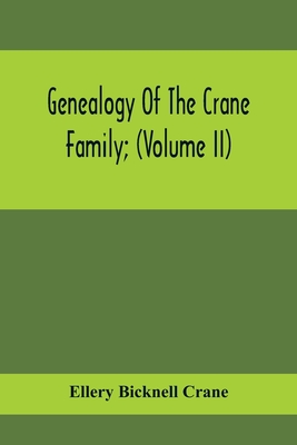 Coperta cărții 'Genealogy Of The Crane Family; (Volume II); Descendants Of Benjamin Crane, Of Wethersfield, Conn.,; And John Crane, Of'