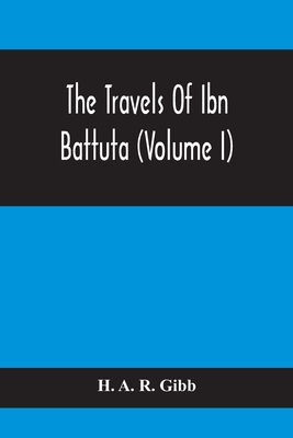 Coperta cărții 'The Travels Of Ibn Battuta (Volume I) - H. A. R. Gibb'