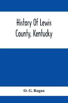 History Of Lewis County, Kentucky - O. G. Ragan