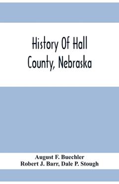Coperta cărții 'History Of Hall County, Nebraska; A Narrative Of The Past With Special Emphasis Upon The Pioneer Period Of The County'S'