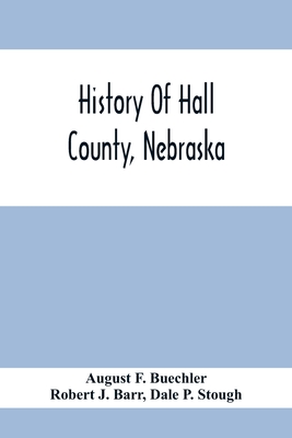 Coperta cărții 'History Of Hall County, Nebraska; A Narrative Of The Past With Special Emphasis Upon The Pioneer Period Of The County'S'