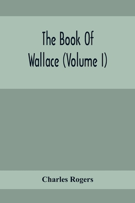 The Book Of Wallace (Volume I) - Charles Rogers