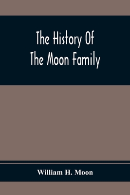 The History Of The Moon Family - William H. Moon