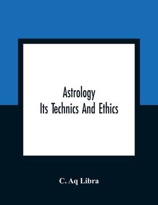 Astrology; Its Technics And Ethics - C. Aq Libra
