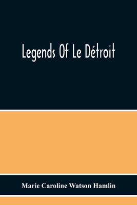 Legends Of Le Détroit - Marie Caroline Watson Hamlin