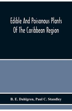 Coperta cărții 'Edible And Poisonous Plants Of The Caribbean Region - B. E. Dahlgren'