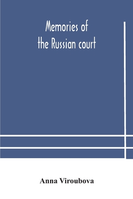 Memories of the Russian court - Anna Viroubova