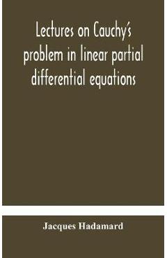 Coperta cărții 'Lectures on Cauchy's problem in linear partial differential equations - Jacques Hadamard'