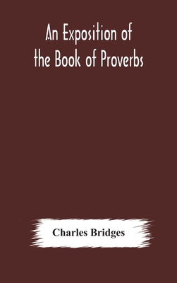 An exposition of the Book of Proverbs - Charles Bridges