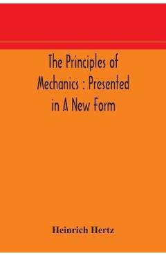 Coperta cărții 'The principles of mechanics: presented in a new form - Heinrich Hertz'