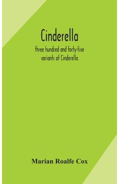 Coperta cărții 'Cinderella; three hundred and forty-five variants of Cinderella, Catskin, and Cap o'Rushes, abstracted and tabulated,'