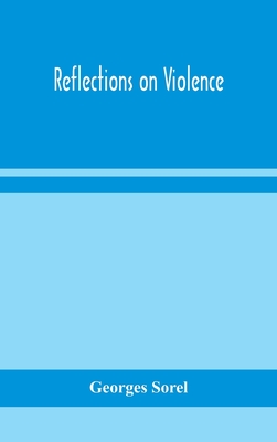 Reflections on violence - Georges Sorel