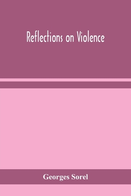 Reflections on violence - Georges Sorel