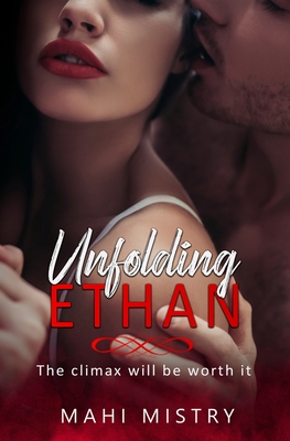 Unfolding Ethan: Best Friends to Lovers Steamy Romance - Mahi Mistry