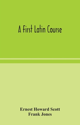A first Latin course - Ernest Howard Scott