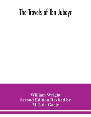 The Travels of Ibn Jubayr - Wright Second Edition Revised By M J D