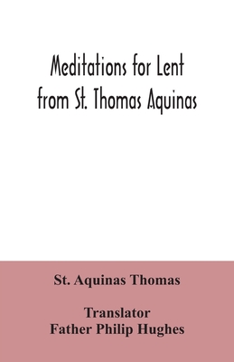 Meditations for Lent from St. Thomas Aquinas - St Aquinas Thomas