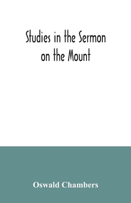 Studies in the Sermon on the Mount - Oswald Chambers