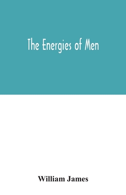 The energies of men - William James