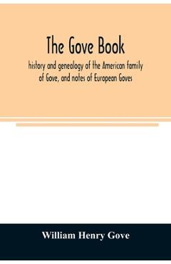 Coperta cărții 'The Gove book; history and genealogy of the American family of Gove, and notes of European Goves - William Henry Gove'