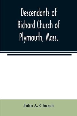 Descendants of Richard Church of Plymouth, Mass. - John A. Church