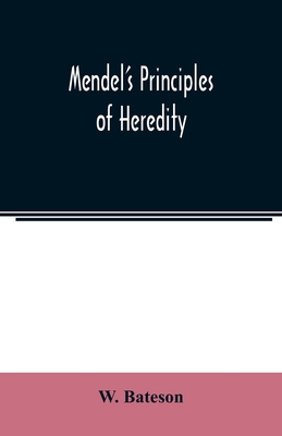 Mendel's principles of heredity - W. Bateson