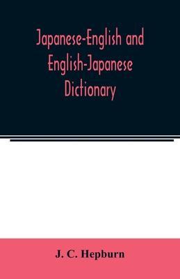 Japanese-English and English-Japanese dictionary - J. C. Hepburn
