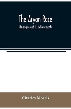 Coperta cărții 'The Aryan race; its origins and its achievements - Charles Morris'