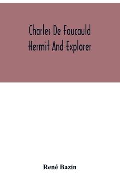 Coperta cărții 'Charles De Foucauld Hermit And Explorer - René Bazin'