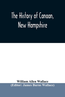 The history of Canaan, New Hampshire - William Allen Wallace