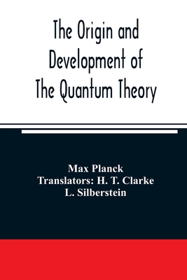 The origin and development of the quantum theory - Max Planck