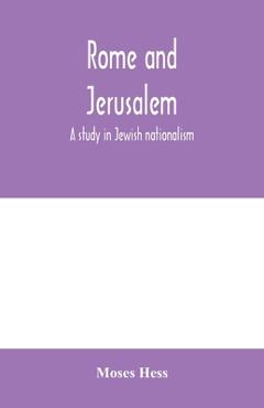 Poza produsului Rome and Jerusalem; a study in Jewish nationalism - Moses Hess