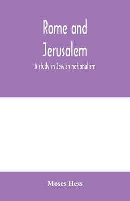 Rome and Jerusalem; a study in Jewish nationalism - Moses Hess