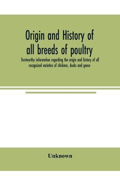 Poza produsului Origin and history of all breeds of poultry: trustworthy information regarding the origin and history of all recognized varieties of chickens, ducks a - Unknown