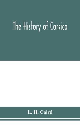 The history of Corsica - L. H. Caird