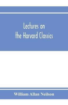 Lectures on the Harvard classics - William Allan Neilson