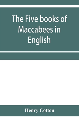 The five books of Maccabees in English - Henry Cotton